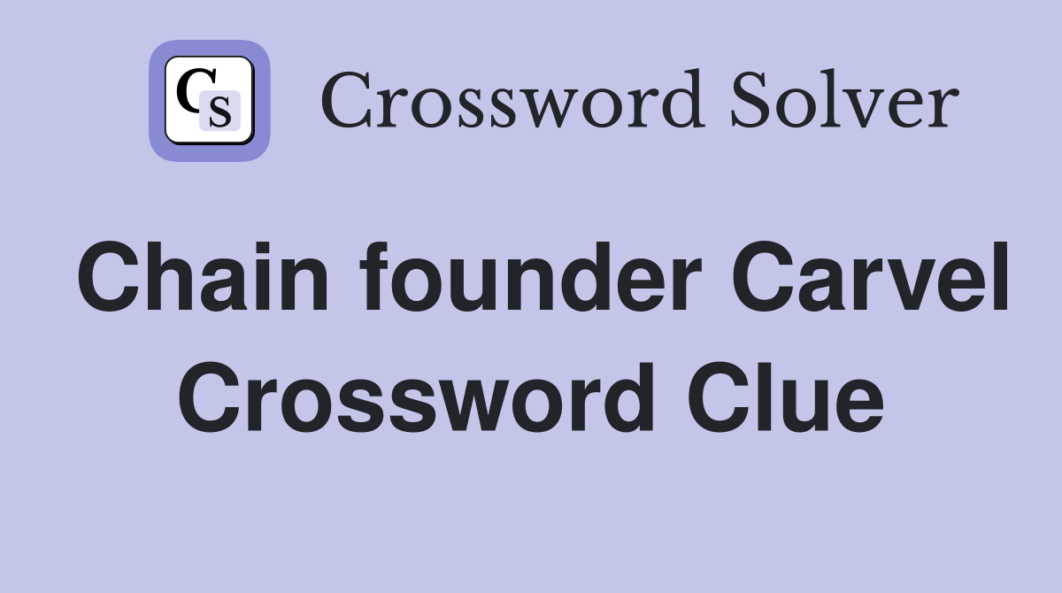 Chain founder Carvel Crossword Clue