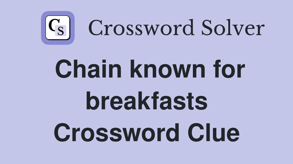 Chain known for breakfasts Crossword Clue
