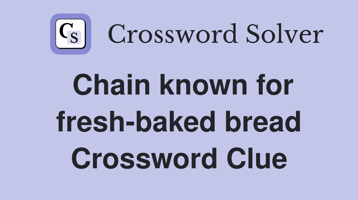 Chain known for fresh-baked bread Crossword Clue