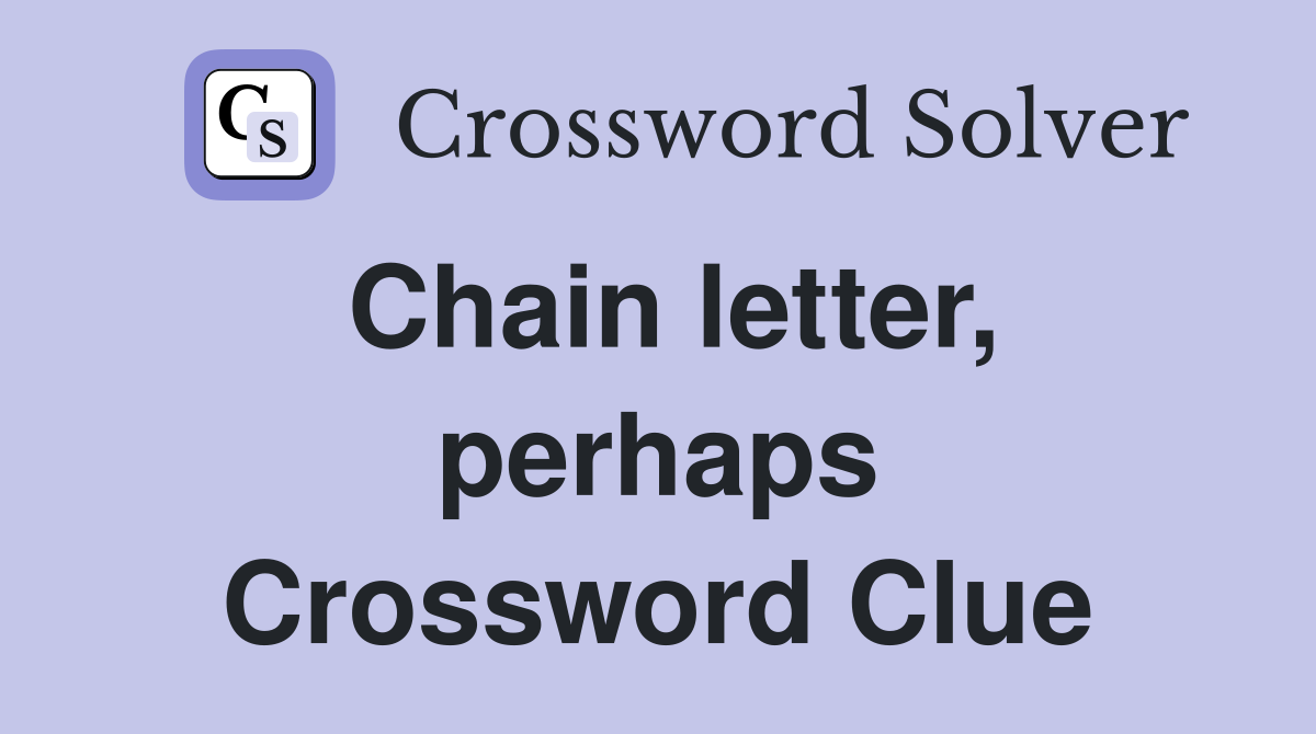 Chain letter, perhaps Crossword Clue