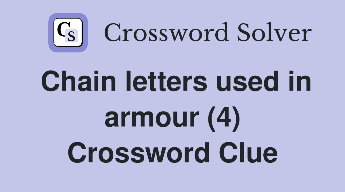 Chain letters used in armour (4) Crossword Clue