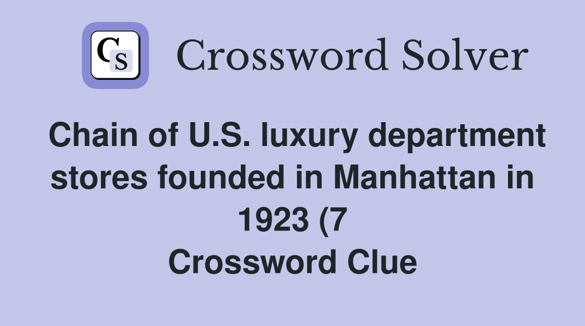 Chain of U S luxury department stores founded in Manhattan in 1923 (7 Chain of U S luxury department stores founded in Manhattan in 1923 (7