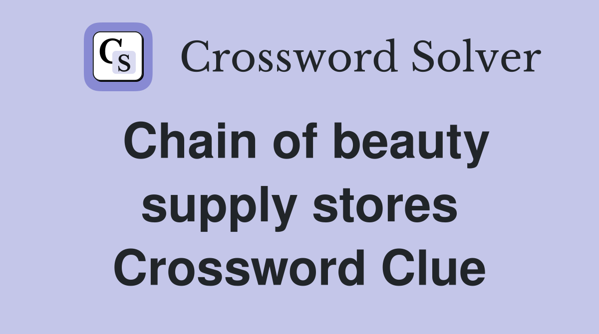 Chain of beauty supply stores Crossword Clue