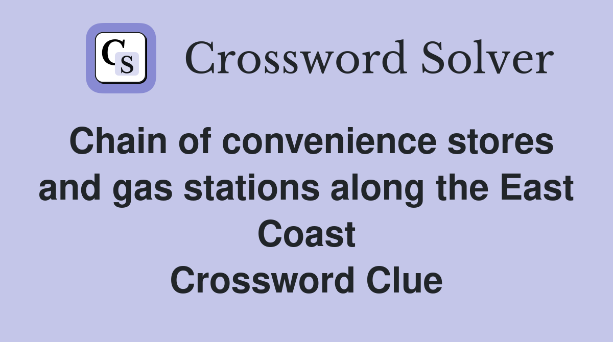 Chain of convenience stores and gas stations along the East Coast Crossword Clue