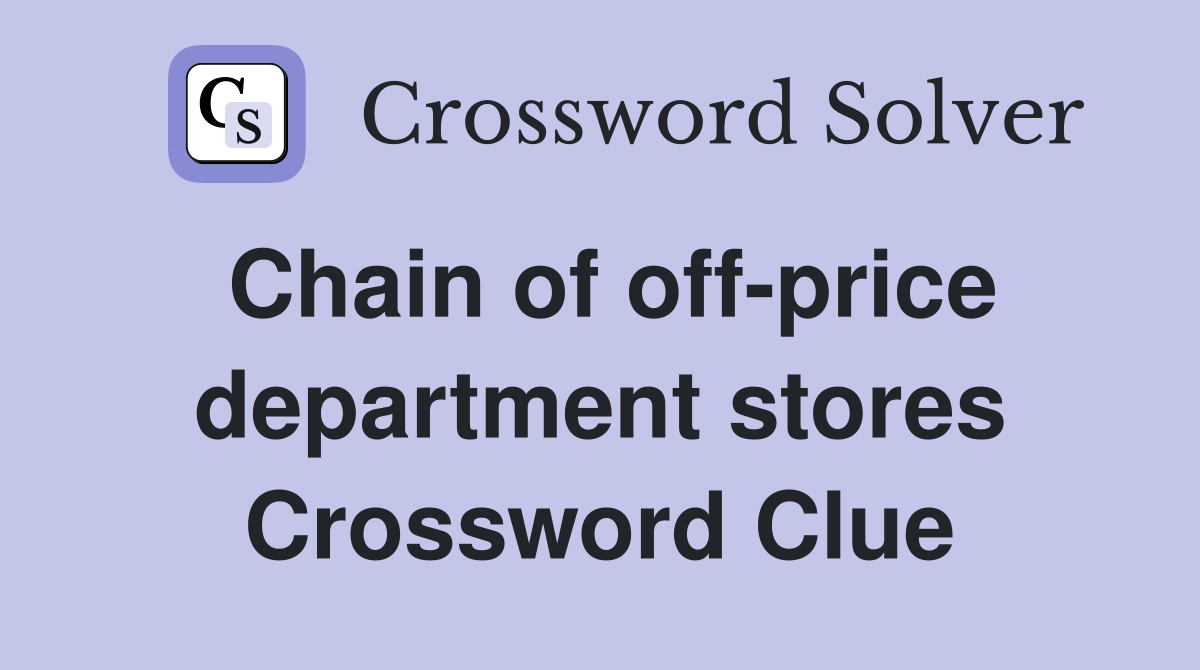 Chain of off-price department stores Crossword Clue