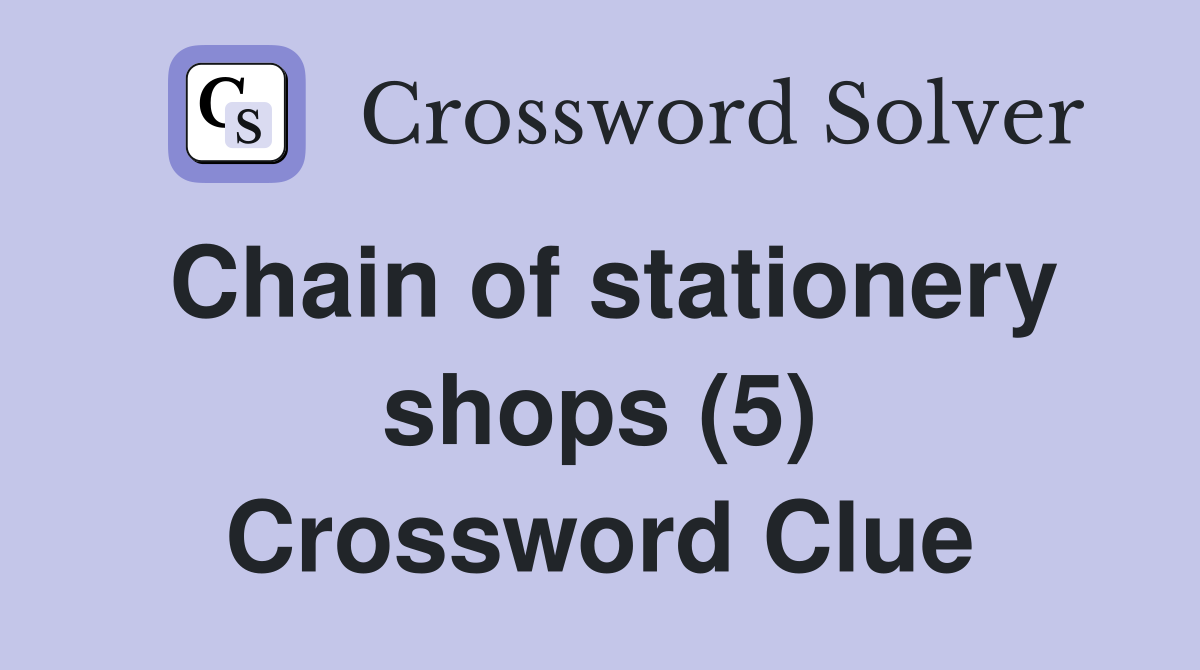 Chain of stationery shops (5) Crossword Clue