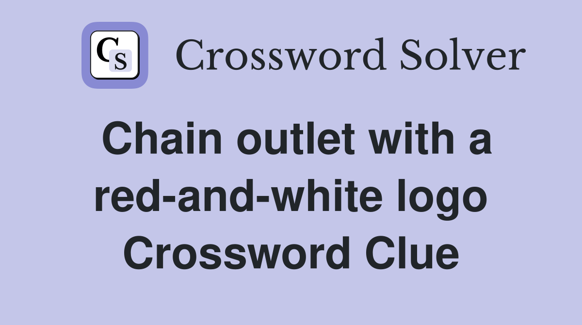 Chain outlet with a red-and-white logo Crossword Clue