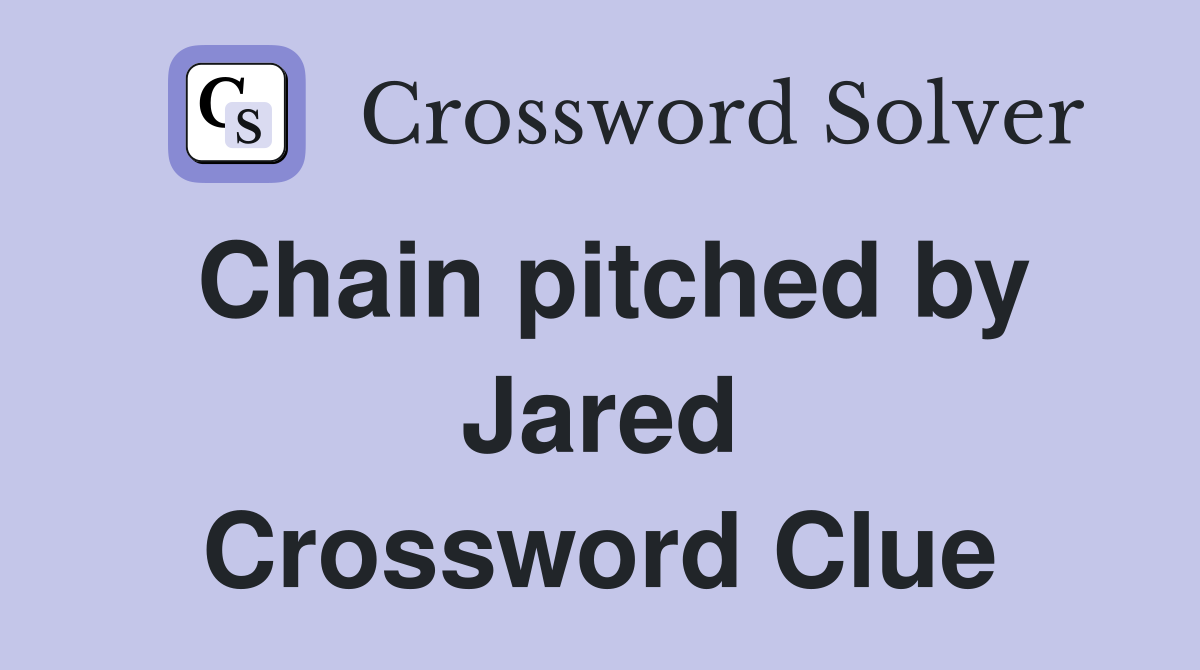 Chain pitched by Jared Crossword Clue