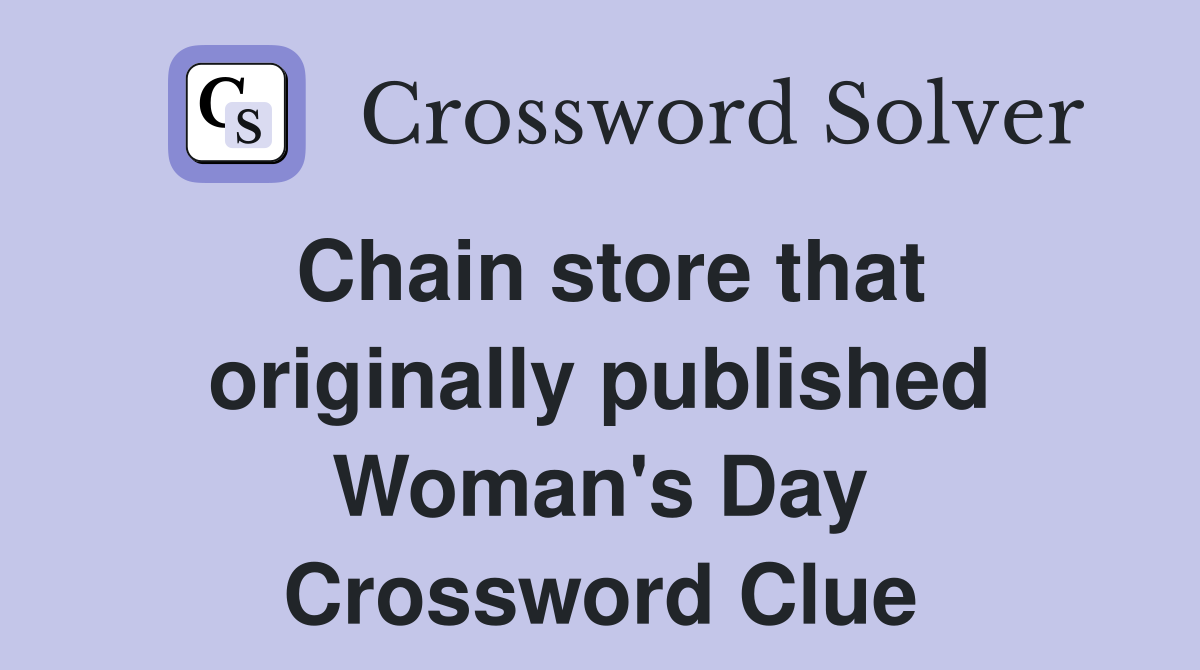 Chain store that originally published Woman's Day Crossword Clue