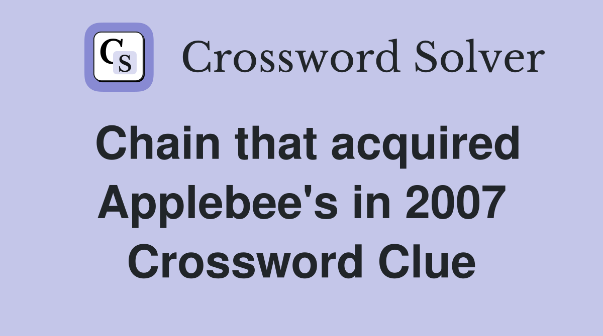 Chain that acquired Applebee's in 2007 Crossword Clue