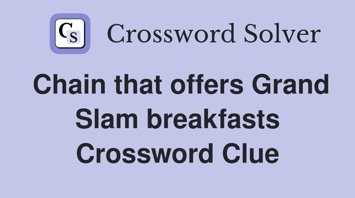 Chain that offers Grand Slam breakfasts Crossword Clue
