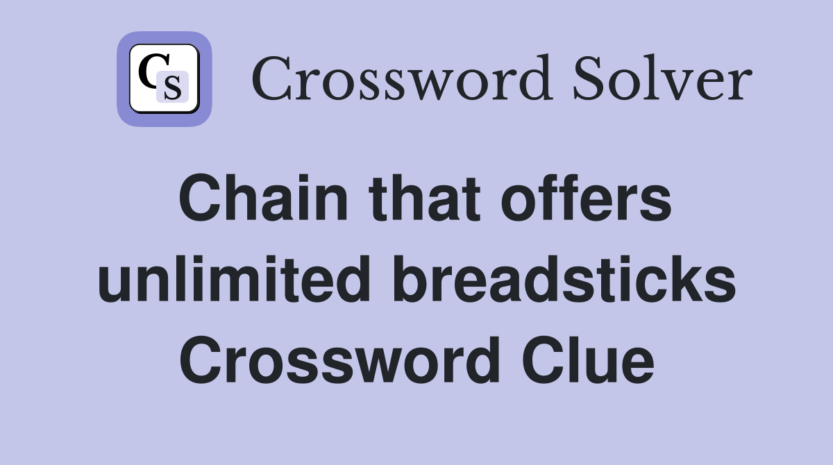 Chain that offers unlimited breadsticks Crossword Clue
