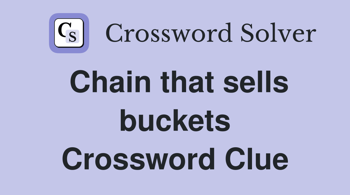 Chain that sells buckets Crossword Clue