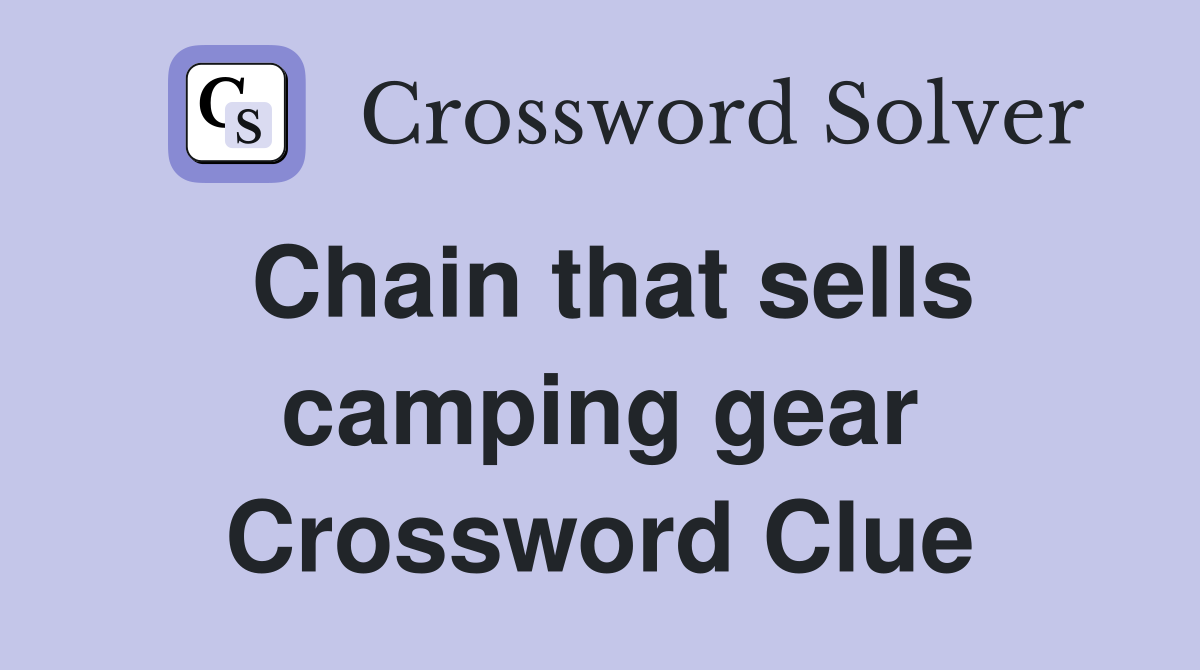 Chain that sells camping gear Crossword Clue