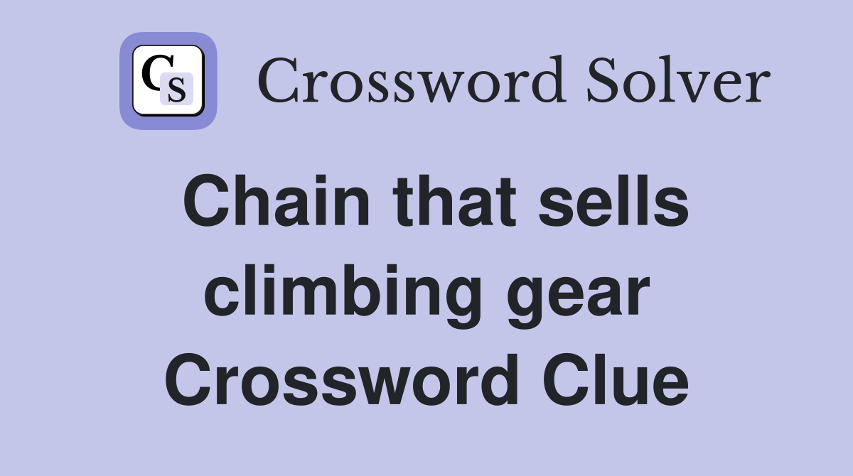 Chain that sells climbing gear Crossword Clue