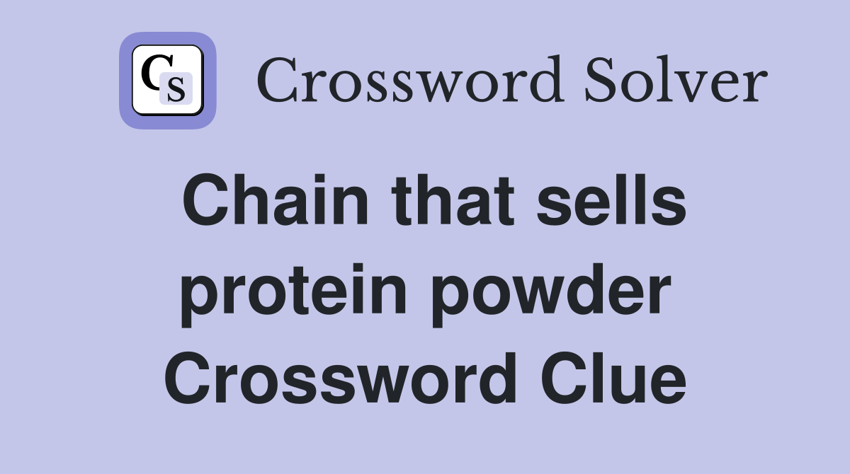 Chain that sells protein powder Crossword Clue