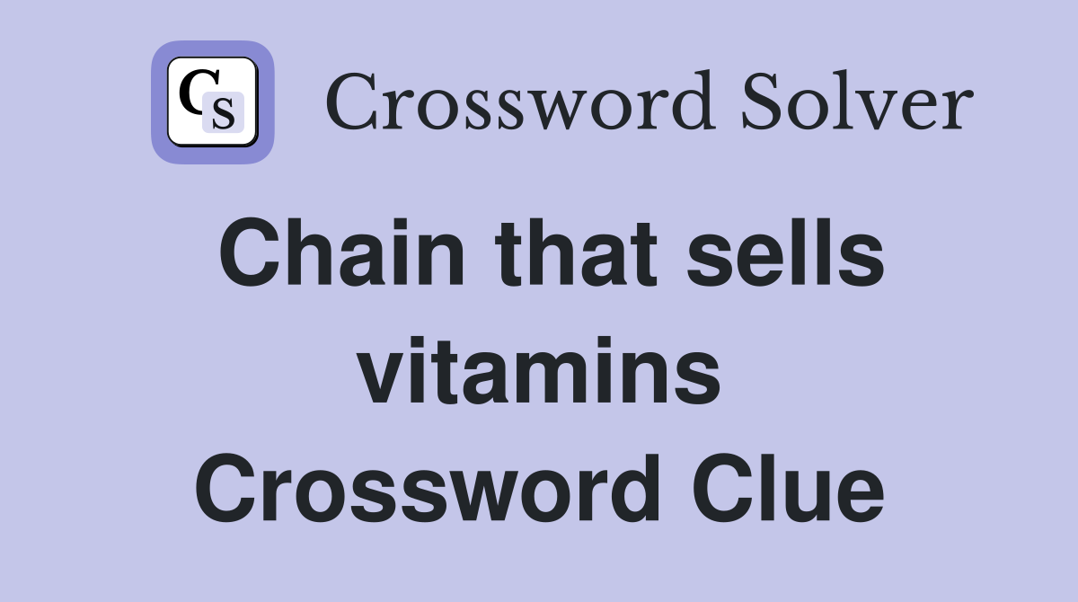 Chain that sells vitamins Crossword Clue