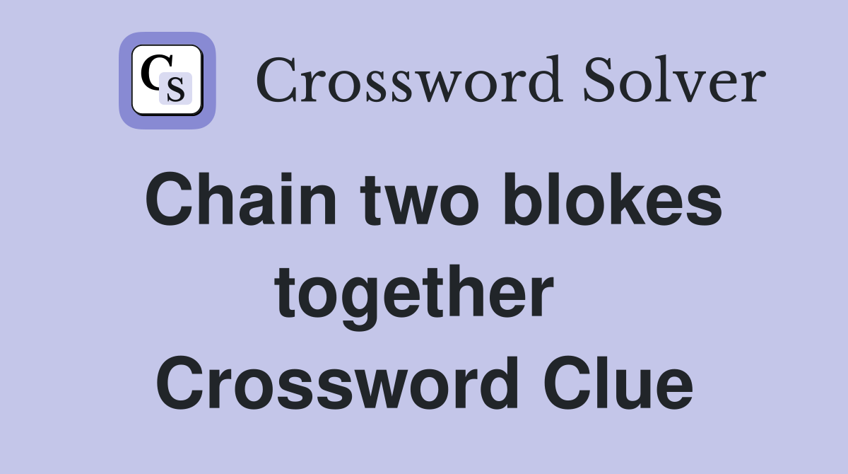 Chain two blokes together  Crossword Clue