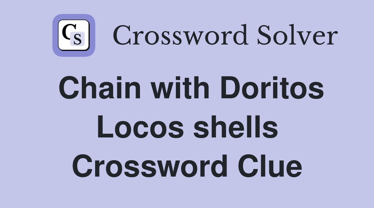 Chain with Doritos Locos shells Crossword Clue