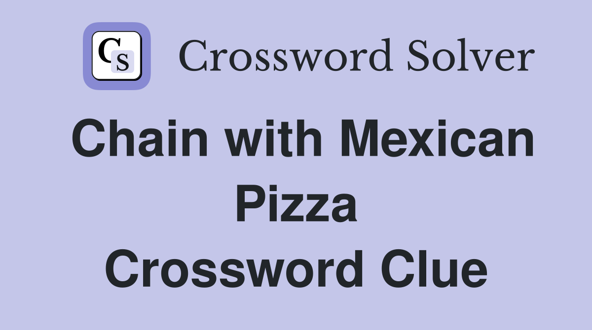 Chain with Mexican Pizza Crossword Clue