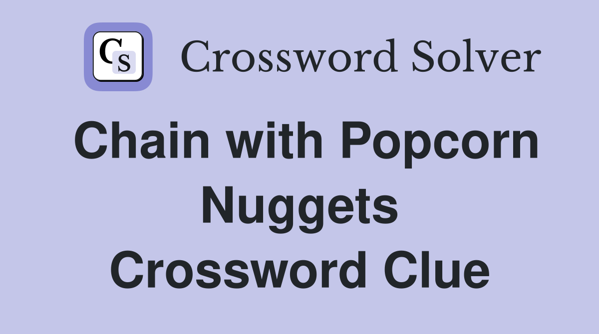 Chain with Popcorn Nuggets Crossword Clue