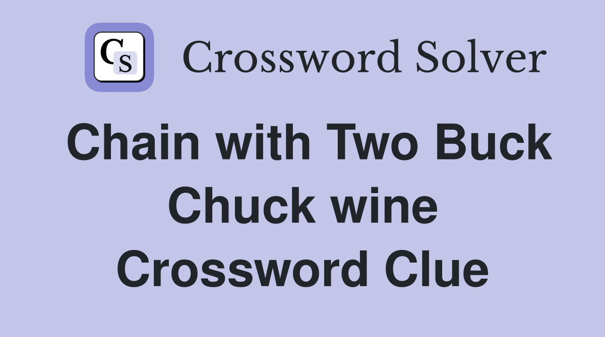 Chain with Two Buck Chuck wine Crossword Clue