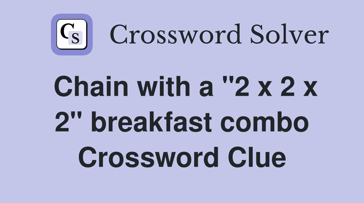 Chain with a "2 x 2 x 2" breakfast combo Crossword Clue