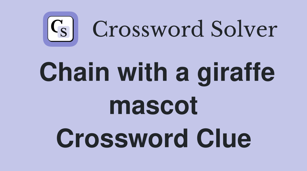 Chain with a giraffe mascot Crossword Clue