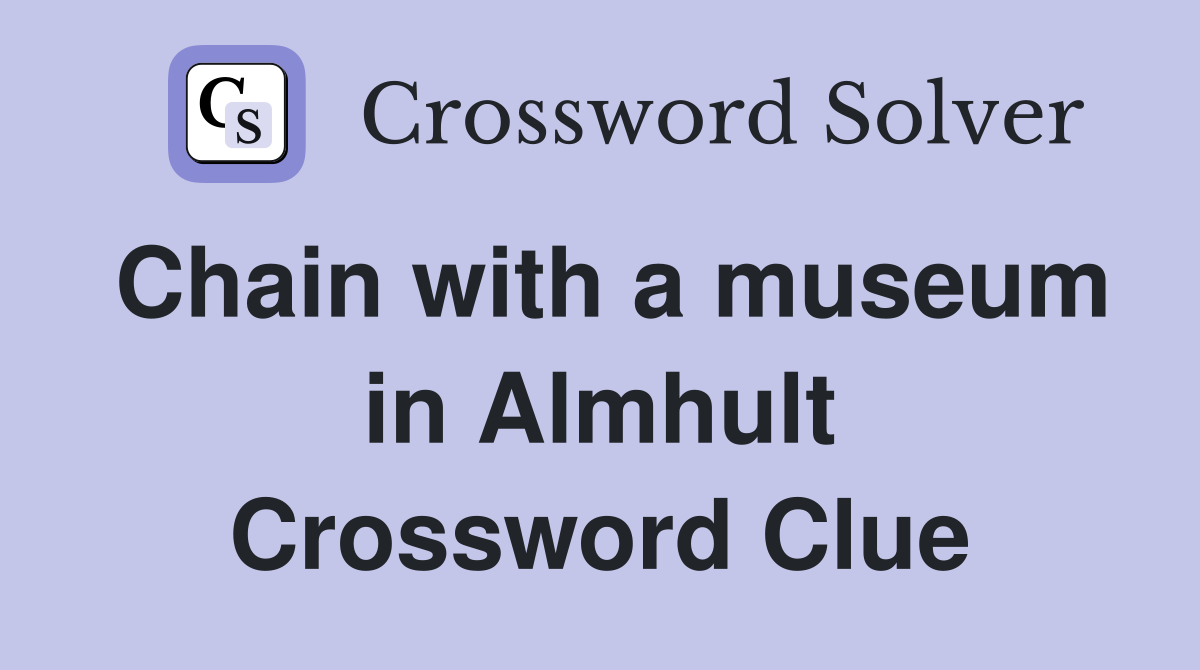 Chain with a museum in Almhult Crossword Clue