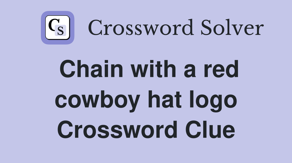Chain with a red cowboy hat logo Crossword Clue