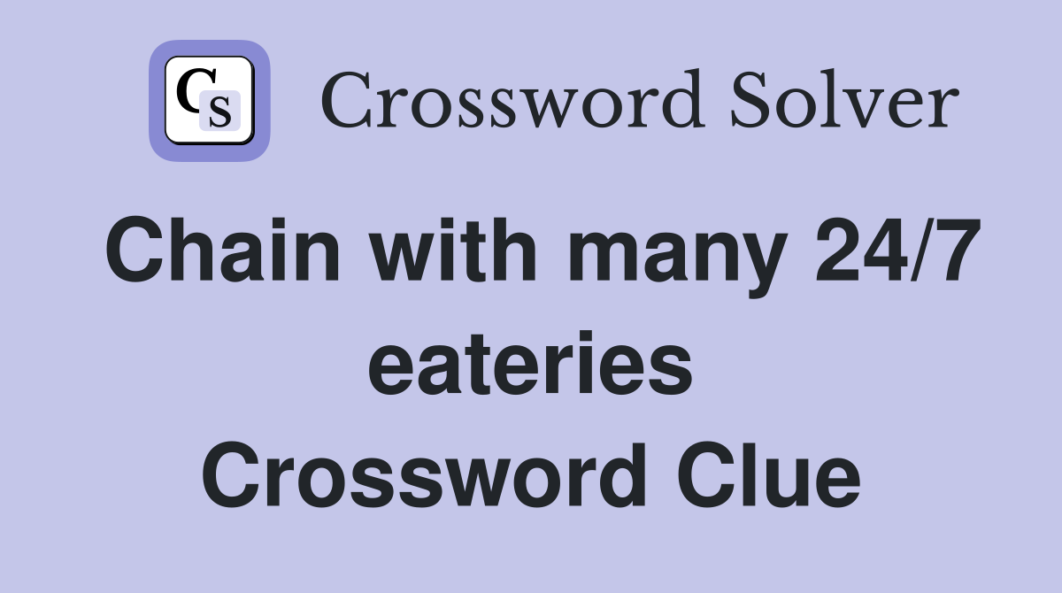 Chain with many 24/7 eateries Crossword Clue