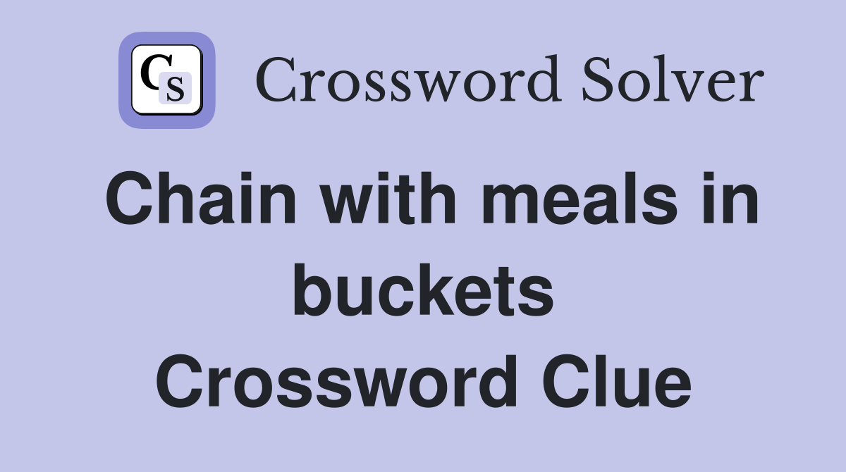 Chain with meals in buckets Crossword Clue
