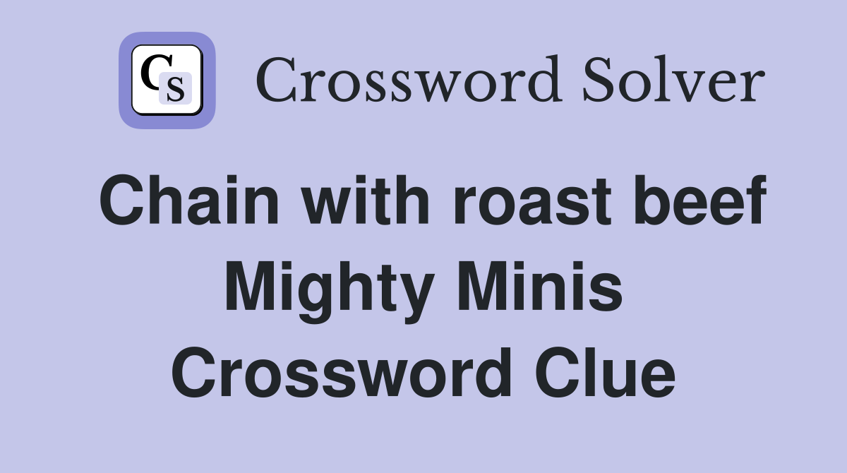 Chain with roast beef Mighty Minis Crossword Clue