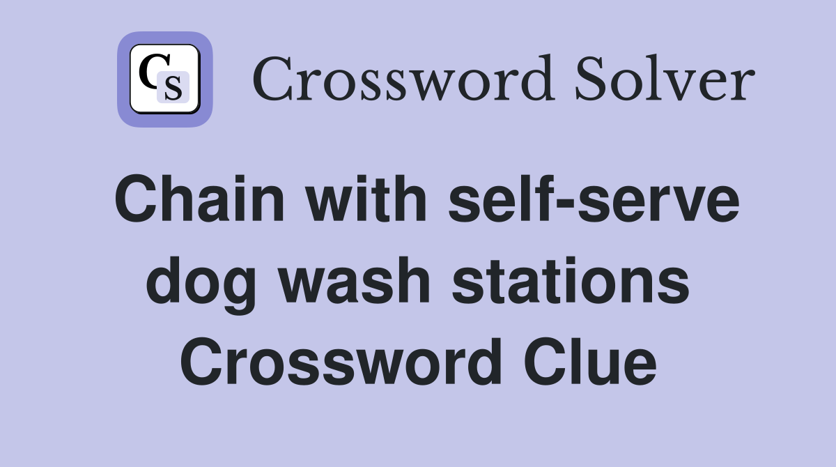 Chain with self-serve dog wash stations Crossword Clue