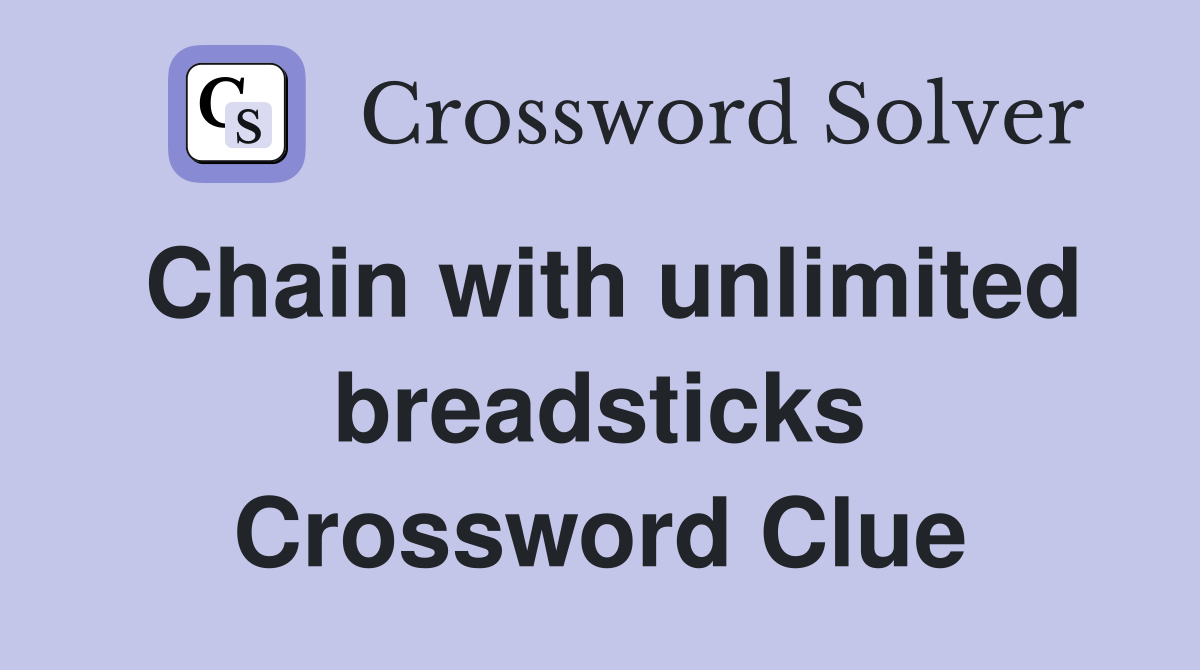 Chain with unlimited breadsticks Crossword Clue
