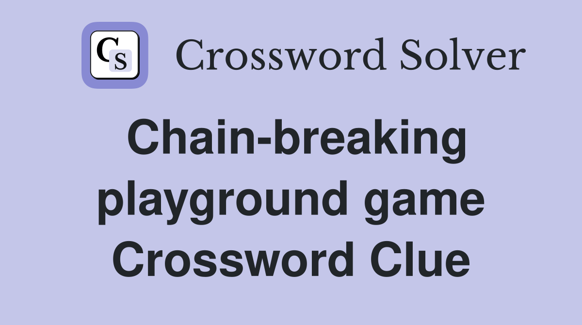Chain-breaking playground game Crossword Clue