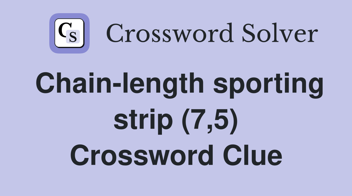 Chain-length sporting strip (7,5) Crossword Clue