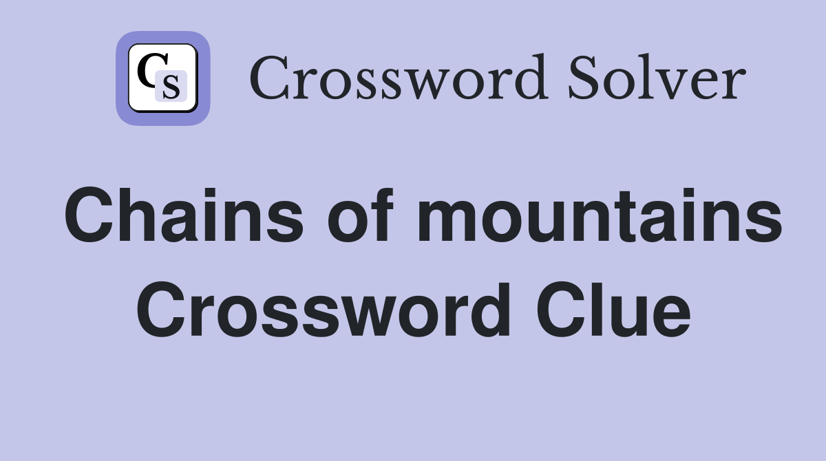 Chains of mountains Crossword Clue