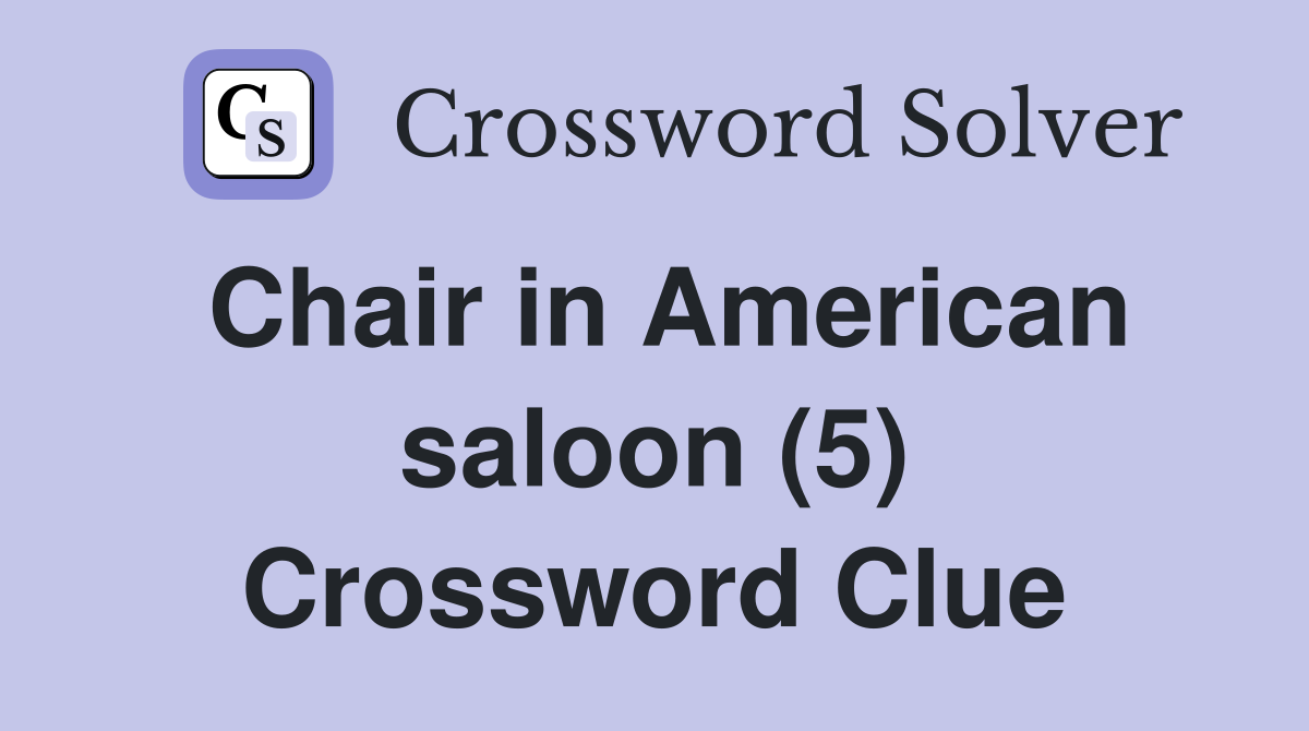 Chair in American saloon (5) Crossword Clue