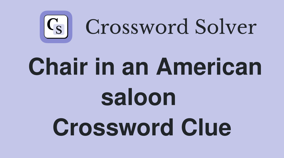 Chair in an American saloon  Crossword Clue