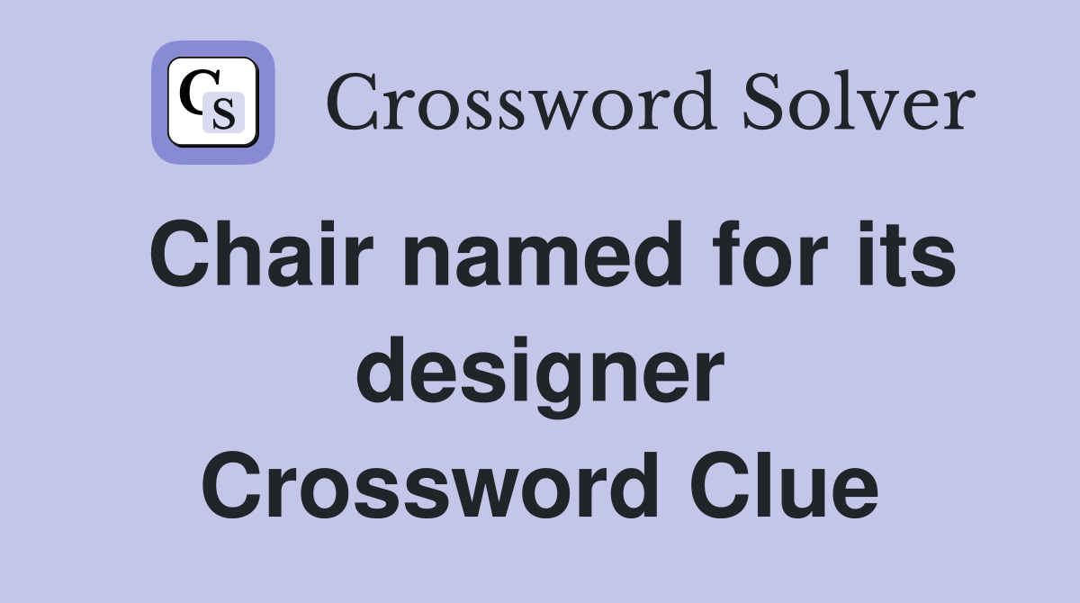 Chair named for its designer Crossword Clue
