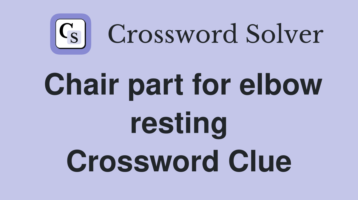 Chair part for elbow resting Crossword Clue