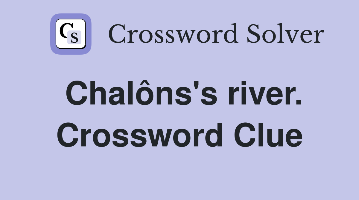 Chalôns's river. Crossword Clue