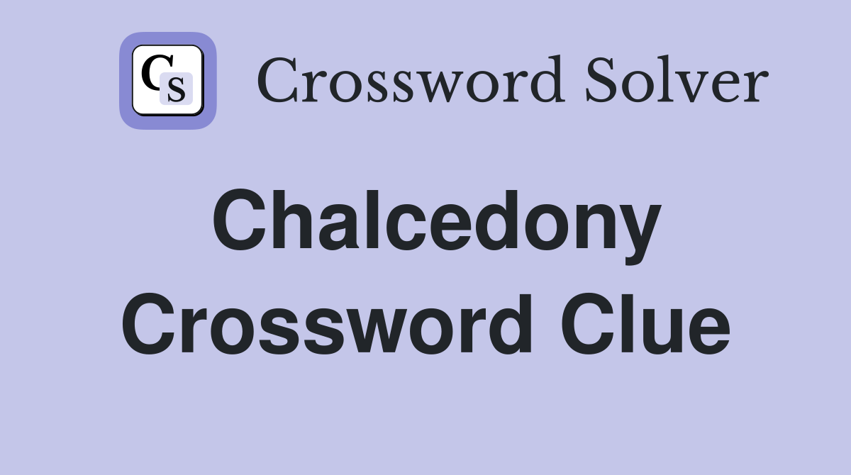 Chalcedony Crossword Clue Answers Crossword Solver