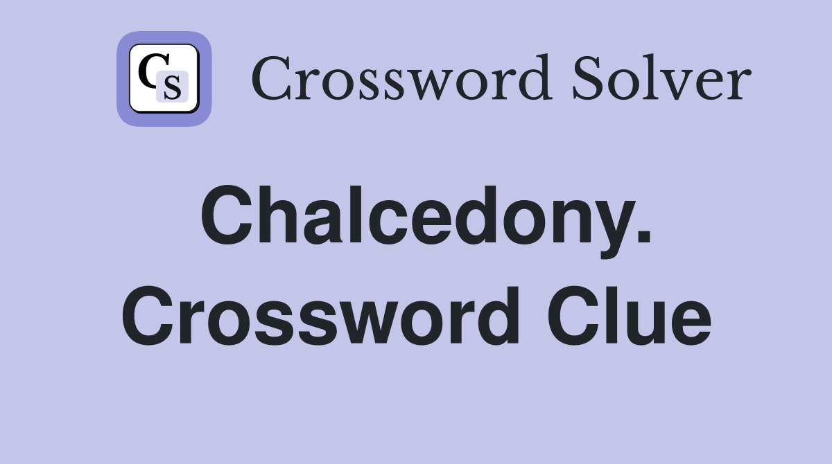 Chalcedony. Crossword Clue