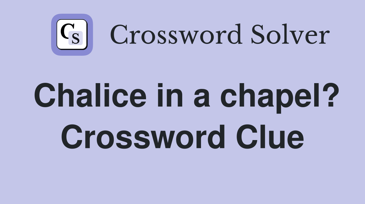 Chalice in a chapel? Crossword Clue