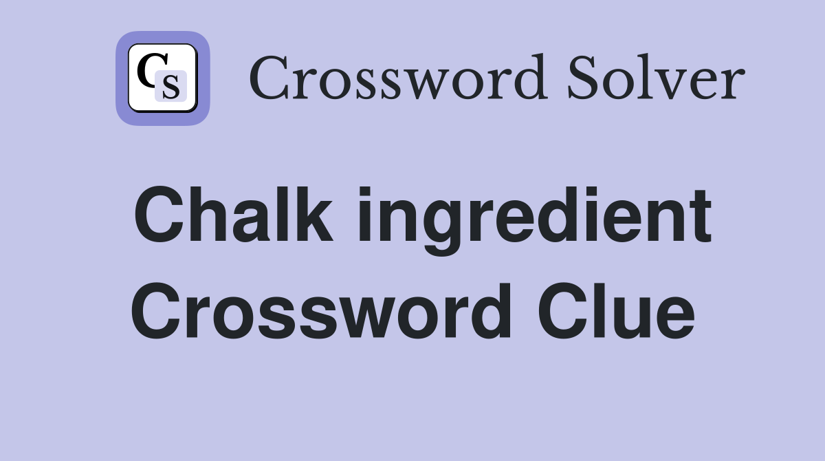 Chalk ingredient Crossword Clue