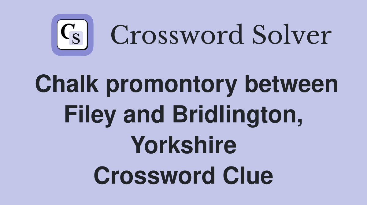 Chalk promontory between Filey and Bridlington, Yorkshire Crossword Clue