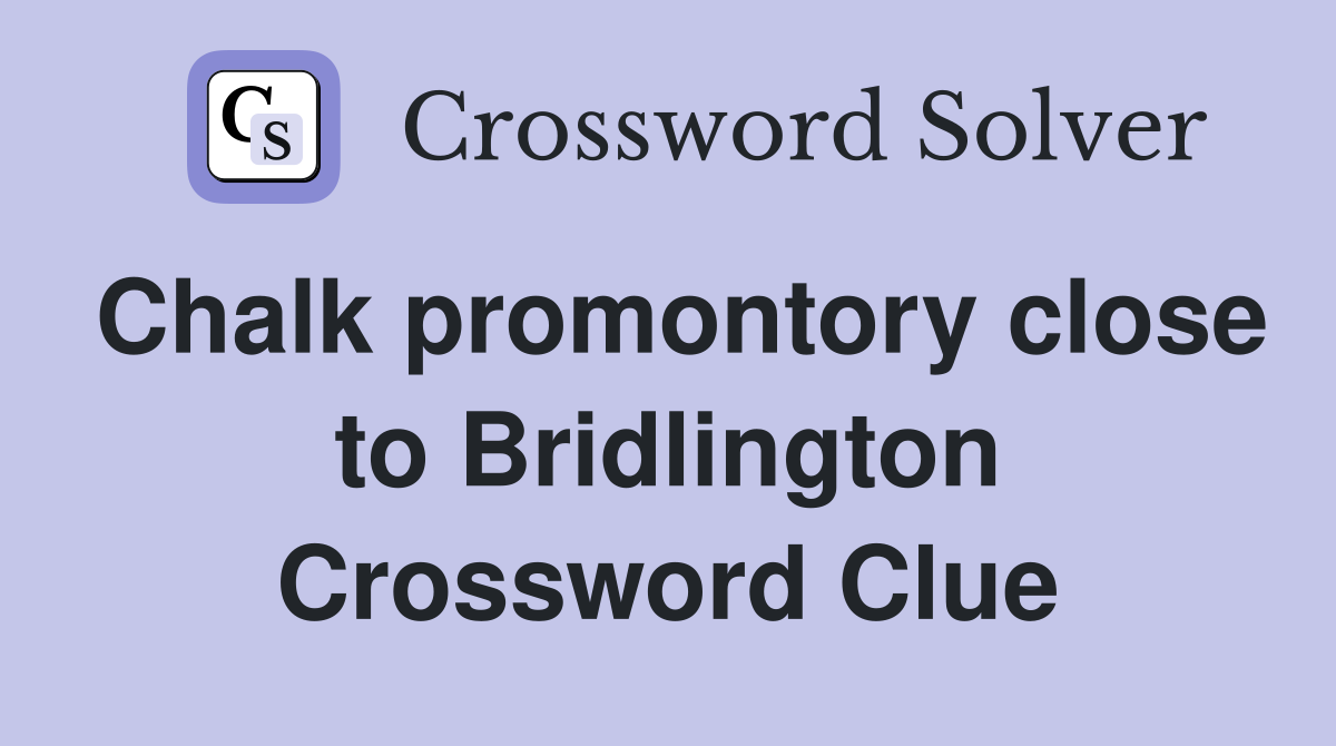 Chalk promontory close to Bridlington Crossword Clue