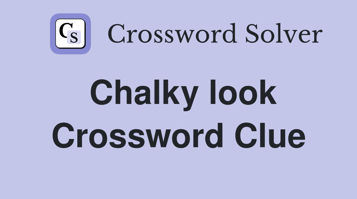 Chalky look Crossword Clue
